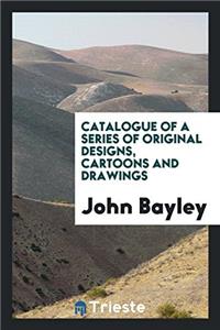 Catalogue of a Series of Original Designs, Cartoons and Drawings