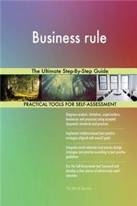 Business rule The Ultimate Step-By-Step Guide