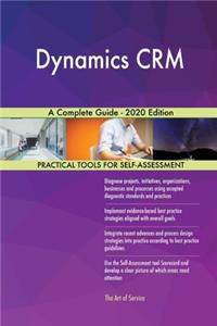 Dynamics CRM A Complete Guide - 2020 Edition