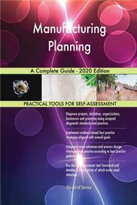 Manufacturing Planning A Complete Guide - 2020 Edition