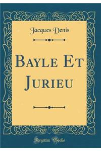 Bayle Et Jurieu (Classic Reprint)