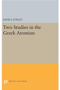Two Studies in the Greek Atomists