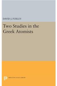 Two Studies in the Greek Atomists