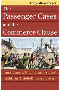 Passenger Cases and the Commerce Clause: Immigrants, Blacks, and States' Rights in Antebellum America