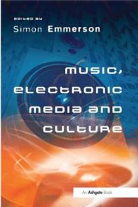 Music, Electronic Media and Culture