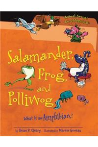 Salamander, Frog, and Polliwog