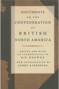 Documents on the Confederation of British North America