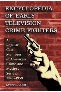 Encyclopedia of Early Television Crime Fighters