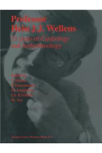 Professor Hein J.J. Wellens: 33 Years of Cardiology and Arrhythmology