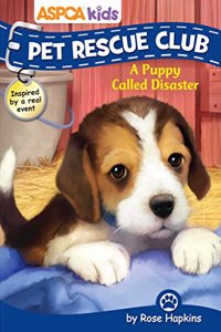 ASPCA Kids: Pet Rescue Club: A Puppy Called Disaster