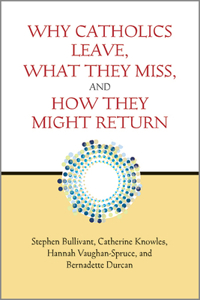 Why Catholics Leave, What They Miss, and How They Might Return