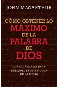 Cómo Obtener Lo Máximo de la Palabra de Dios