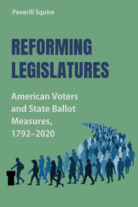 Reforming Legislatures: American Voters and State Ballot Measures, 1792-2020