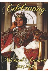 Celebrating Michael Jackson Looking Back at the King of Pop