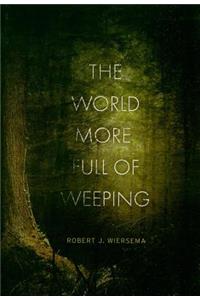 The World More Full of Weeping