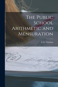 Public School Arithmetic and Mensuration [microform]