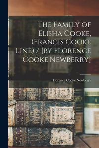 Family of Elisha Cooke, (Francis Cooke Line) / [by Florence Cooke Newberry]