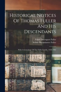 Historical Notices Of Thomas Fuller And His Descendants