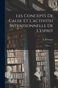 Les Concepts De Cause Et L'activite( Intentionnelle De L'esprit