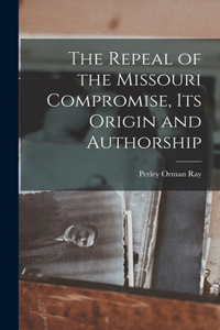 Repeal of the Missouri Compromise, Its Origin and Authorship
