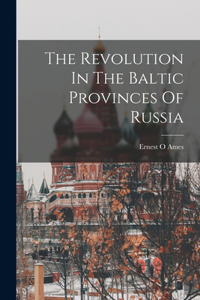Revolution In The Baltic Provinces Of Russia