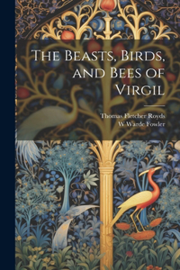 Beasts, Birds, and Bees of Virgil