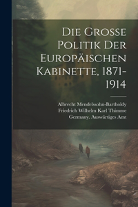 Grosse Politik der Europäischen Kabinette, 1871-1914