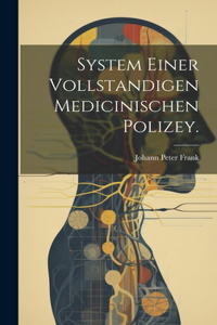 System einer vollstandigen medicinischen Polizey.