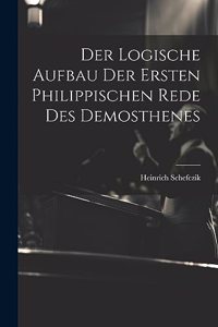 Logische Aufbau Der Ersten Philippischen Rede Des Demosthenes