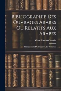 Bibliographie Des Ouvrages Arabes Ou Relatifs Aux Arabes