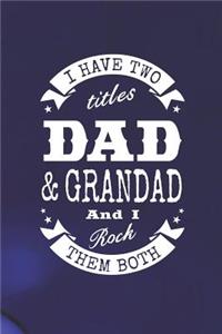 I Have Two Titles Dad & Grandad And I Rock Them Both