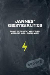 Jannes' Geistesblitze - Dinge, die du nicht verstehen würdest, also - Finger weg! Private