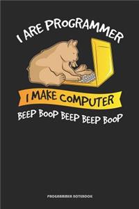 I Are Programmer I Make Computer Beep Boop Beep Beep Boop Programmer Notebook
