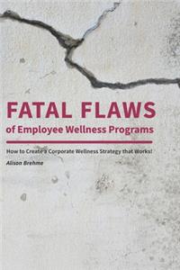 Fatal Flaws of Employee Wellness Programs