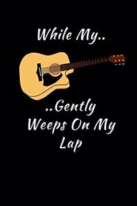 While My Guitar Gently Weeps On My Lap