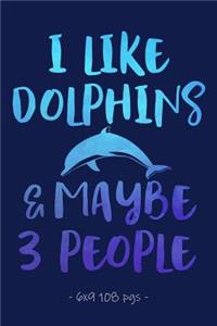 I Like Dolphins & Maybe 3 People
