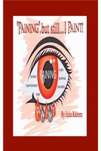 Paining, But Still I Paint