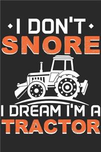 I Don't Snore I Dream I'm A Tractor
