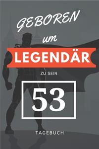Geboren um LEGENDÄR zu sein 53 TAGEBUCH