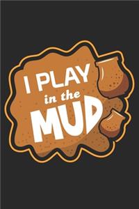 I play in the Mud