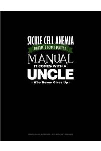 Sickle Cell Anemia Doesn't Come with a Manual It Comes with an Uncle Who Never Gives Up