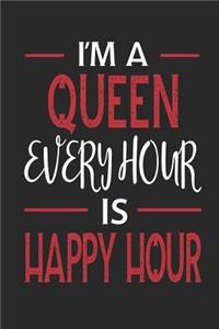 I'm a Queen Every Hour Is Happy Hour