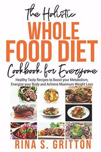 Holistic Whole Food Diet Cookbook for Everyone