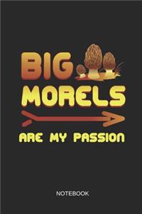 Big Morels Are My Passion Notebook
