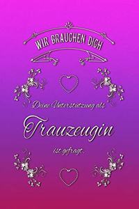 Wir brauchen dich. Deine Unterstützung als Trauzeugin ist gefragt.