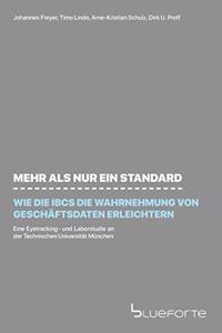 Mehr als nur ein Standard - wie die IBCS die Wahrnehmung von Geschäftsdaten erleichtern: Eine Eyetracking- und Laborstudie an der Technischen Universität München