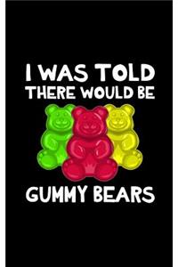 I Was Told There Would Be Gummy Bears
