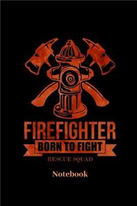 Firefighter Born To Fight Rescue Squad Notebook