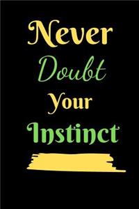 Never Doubt Your Instinct