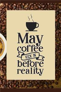May Coffee Kick In Before Reality